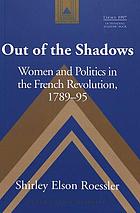 Out of the shadows : women and politics in the French Revolution, 1789-95
