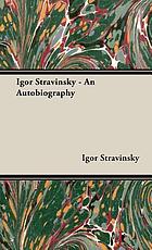 Igor Stravinsky : an autobiography.