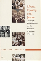 Liberty, equality, and justice : civil rights, women's rights, and the regulation of business, 1865-1932
