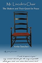 Mr. Lincoln's chair : the Shakers and their quest for peace
