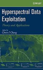 Hyperspectral data exploitation : theory and applications