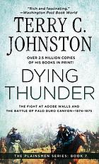 Dying thunder : the fight at Adobe Walls and the Battle of Palo Duro Canyon, 1974-1875