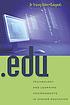 .edu : technology and learning environments in... 著者： Tracey Wilen-Daugenti