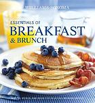 Essentials of breakfast & brunch : recipes, menus, and ideas for delicious morning meals