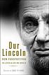 Our Lincoln : new perspectives on Lincoln and... 著者：  Eric Foner 
