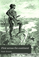 First across the continent; the story of the exploring expedition of Lewis and Clark in 1803-4-5,