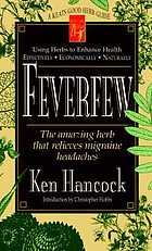 Feverfew : the amazing herb that relieves migraine headaches