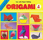 Origami [No.] 4 : fun with paper folding