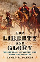 For liberty and glory : Washington, Lafayette, and their revolutions