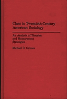 Class in twentieth-century American sociology : an analysis of theories and measurement strategies