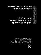 Thinking Spanish translation : a course in translation method, Spanish to English