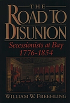 The road to disunion. v. 1, Secessionists at bay, 1776-1854
