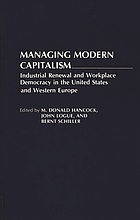 Managing modern capitalism : industrial renewal and workplace democracy in the United States and Western Europe