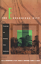 The Ecological city : preserving and restoring urban biodiversity