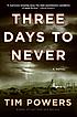 Three days to never by  Tim Powers 