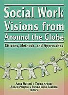 Social work visions from around the globe : citizens, methods, and approaches
