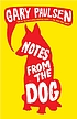 Notes from the dog 著者：  Gary Paulsen 