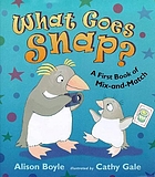 What goes snap? : a first book of mix-and-match