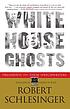 White House ghosts : presidents and their speechwriters por Robert Schlesinger
