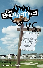 The enchanters vs. Sprawlburg Springs : a novel