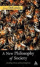 A new philosophy of society : assemblage theory and social complexity