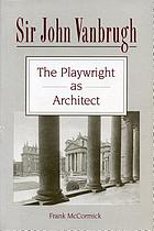 Sir John Vanbrugh : the playwright as architect