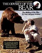 The odyssey of the Bear : the making of the film by Jean-Jacques Annaud