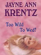 Too wild to wed?