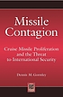 Missile contagion : cruise missile proliferation... von Dennis M Gormley