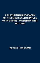 A classified bibliography of the periodical literature of the trans-Mississippi West (1811-1967)