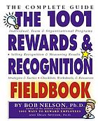 The 1001 rewards & recognition fieldbook : the complete guide