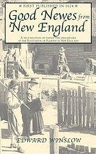 Good newes from New-England : a true relation of things very remarkable at the plantation of Plimoth in New England