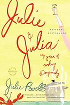 Julie and Julia : 365 days, 524 recipes, 1 tiny apartment kitchen ...