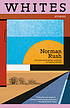 Whites : stories by  Norman Rush 