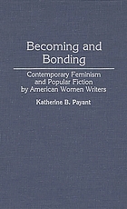 Becoming and bonding : contemporary feminism and popular fiction by American women writers