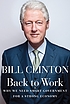 Back to work : why we need smart government for... 著者：  Bill Clinton 