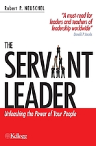 The servant leader : unleashing the power of your people