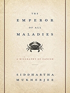 The emperor of all maladies : [a biography of cancer]