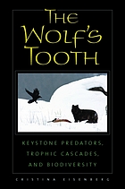 The wolf's tooth : keystone predators, trophic cascades, and biodiversity