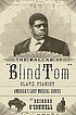 The ballad of Blind Tom by  Deirdre O'Connell 
