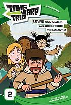 Lewis and Clark-- and Jodie, Freddi, and Samantha