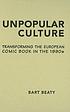Unpopular culture : transforming the European... door Bart Beaty