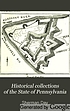 Historical collections of the State of Pennsylvania : containing a copious selection of the most interesting facts, traditions, biographical sketches, anecdotes, etc., relating to its history and antiquities, both general and local, with topographical descriptions of every county and all the larger towns in the state