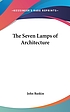 Seven lamps of architecture 著者： John Ruskin