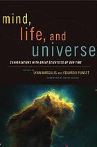 Mind, life, and universe : conversations with great scientists of our time
