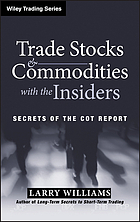 Trade stocks & commodities with the insiders : secrets of the COT report