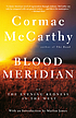 Blood meridian, or, The evening redness in the... 著者：  Cormac McCarthy 