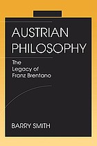 Austrian philosophy : the legacy of Franz Brentano