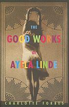 The good works of Ayela Linde : a novel in stories
