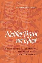 Neither brain nor ghost : a nondualist alternative to the mind-brain identity theory